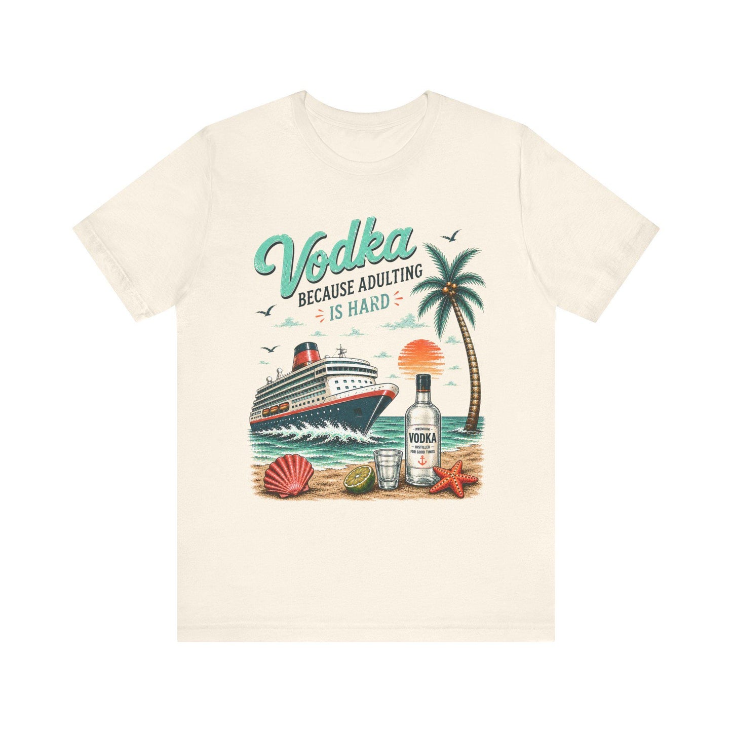 Vodka Because Adulting Is Hard T-Shirt, Funny cruise T-shirt