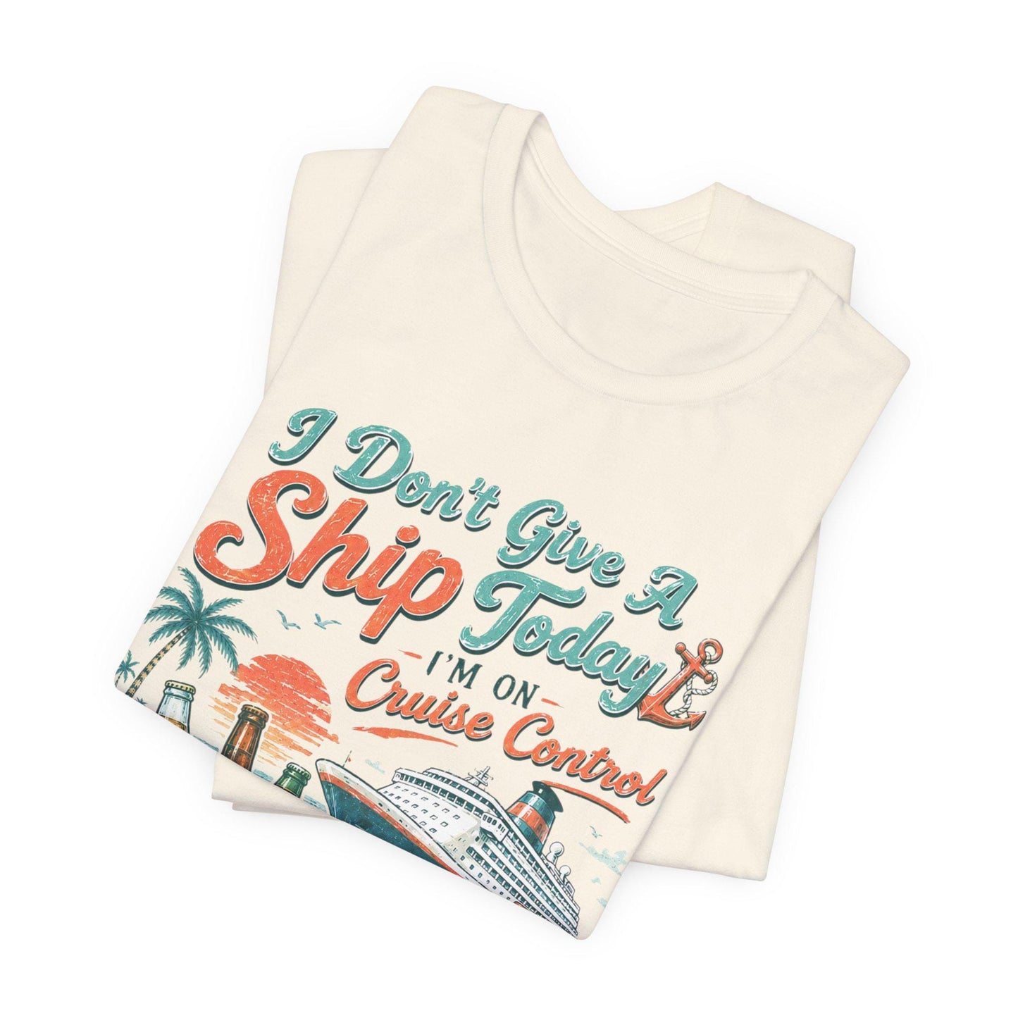 I Don't Give A Ship Today Cruise Control T-Shirt | Cruise Vacation Tee