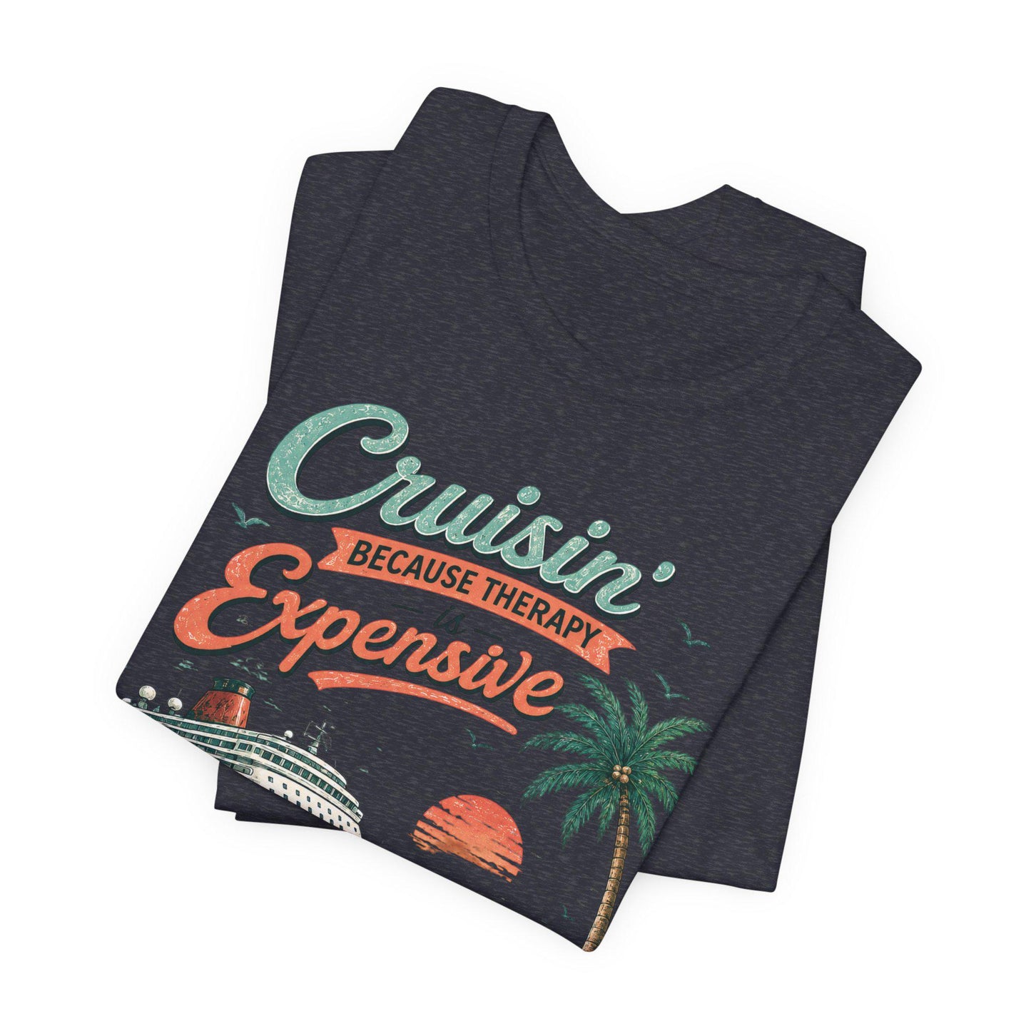 Cruisin' Because Therapy Is Expensive T-Shirt | Cruise Vacation Beach Tee