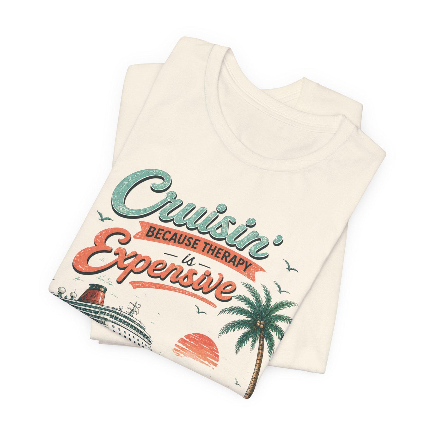 Cruisin' Because Therapy Is Expensive T-Shirt | Cruise Vacation Beach Tee