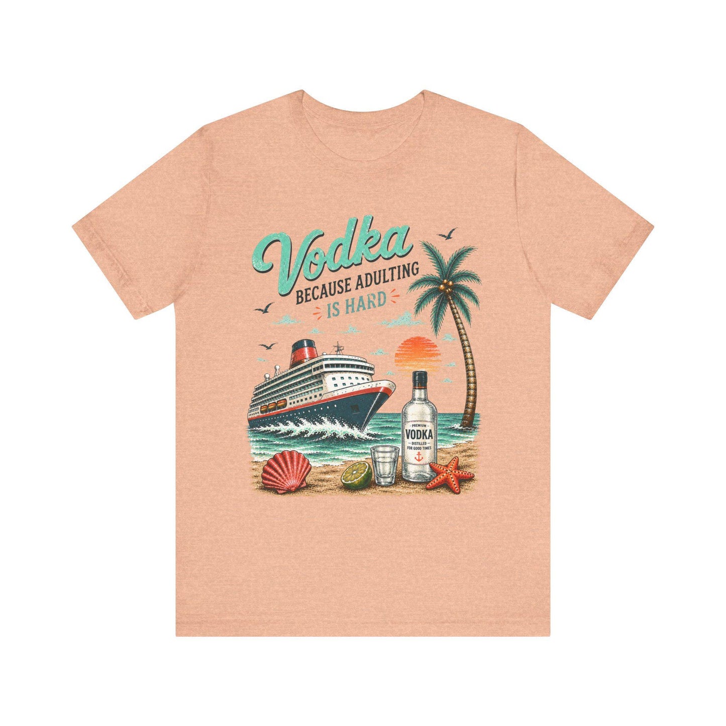 Vodka Because Adulting Is Hard T-Shirt, Funny cruise T-shirt