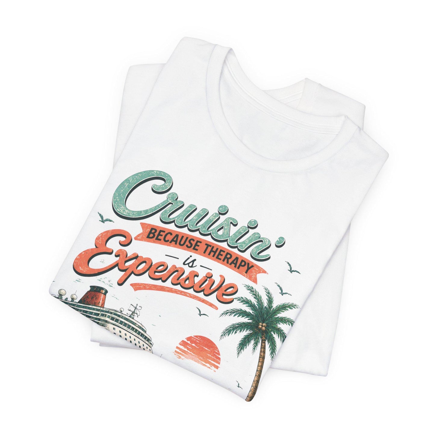 Cruisin' Because Therapy Is Expensive T-Shirt | Cruise Vacation Beach Tee